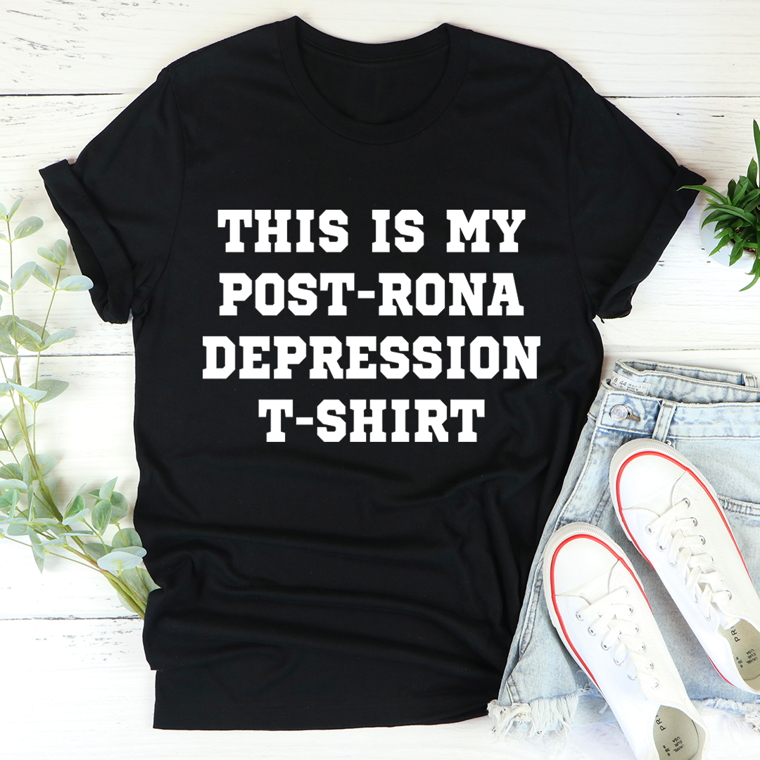 This Is My Post-Rona Depression T-Shirt