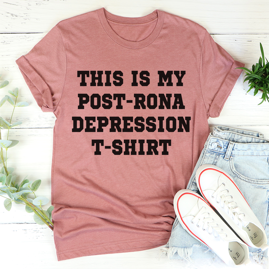 This Is My Post-Rona Depression T-Shirt