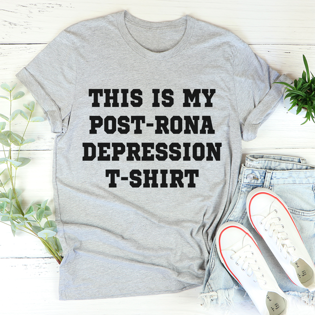 This Is My Post-Rona Depression T-Shirt