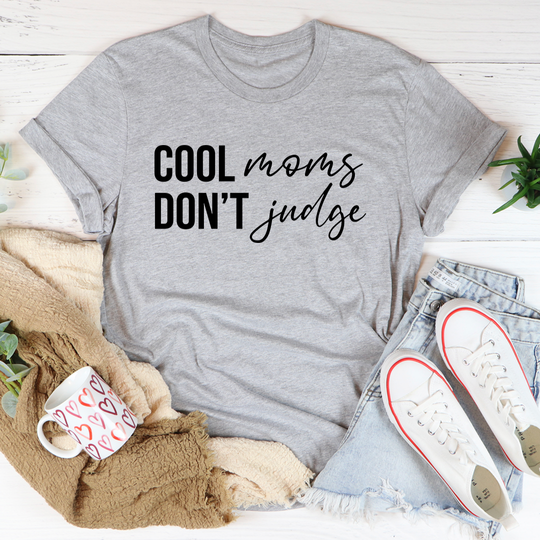 Cool Moms Don't Judge T-Shirt