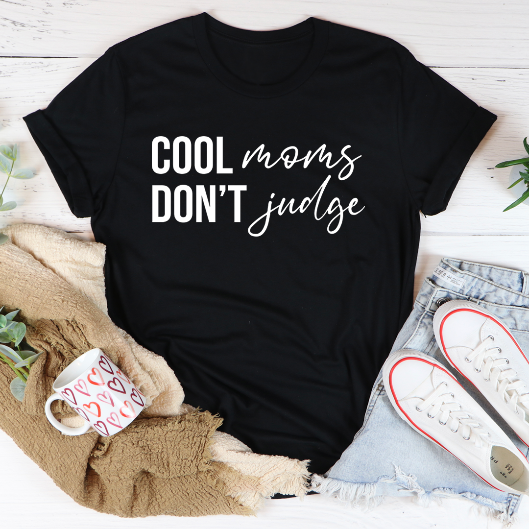 Cool Moms Don't Judge T-Shirt