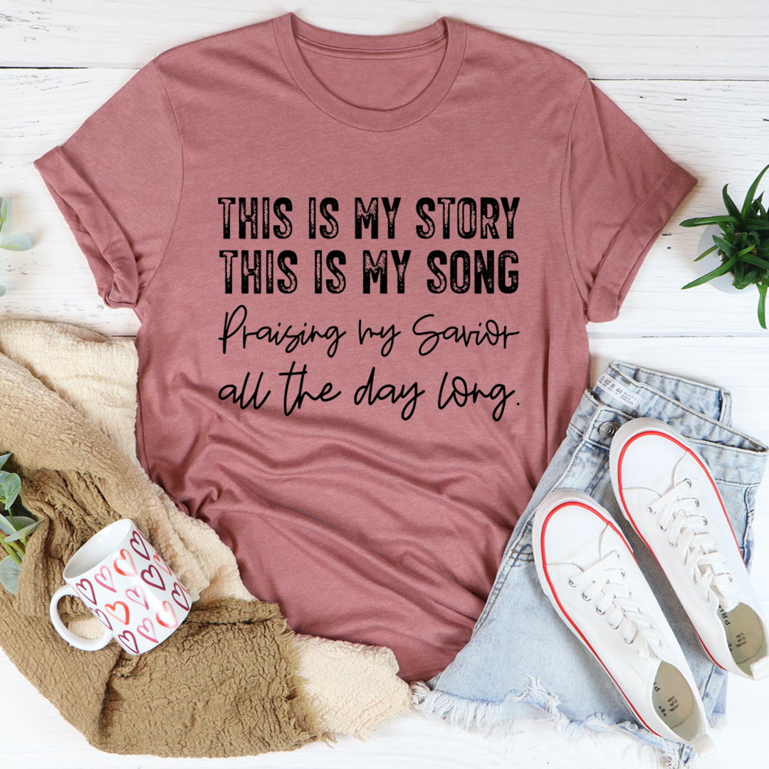 This Is My Story This Is My Song T-Shirt