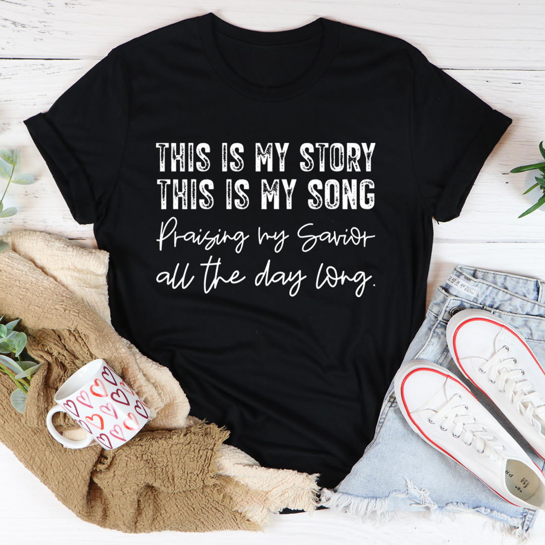 This Is My Story This Is My Song T-Shirt