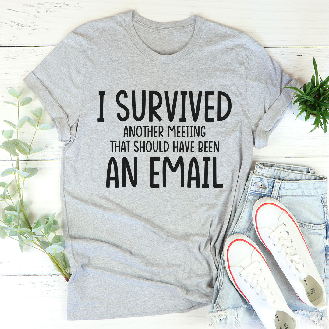 I Survived Another Meeting T-Shirt