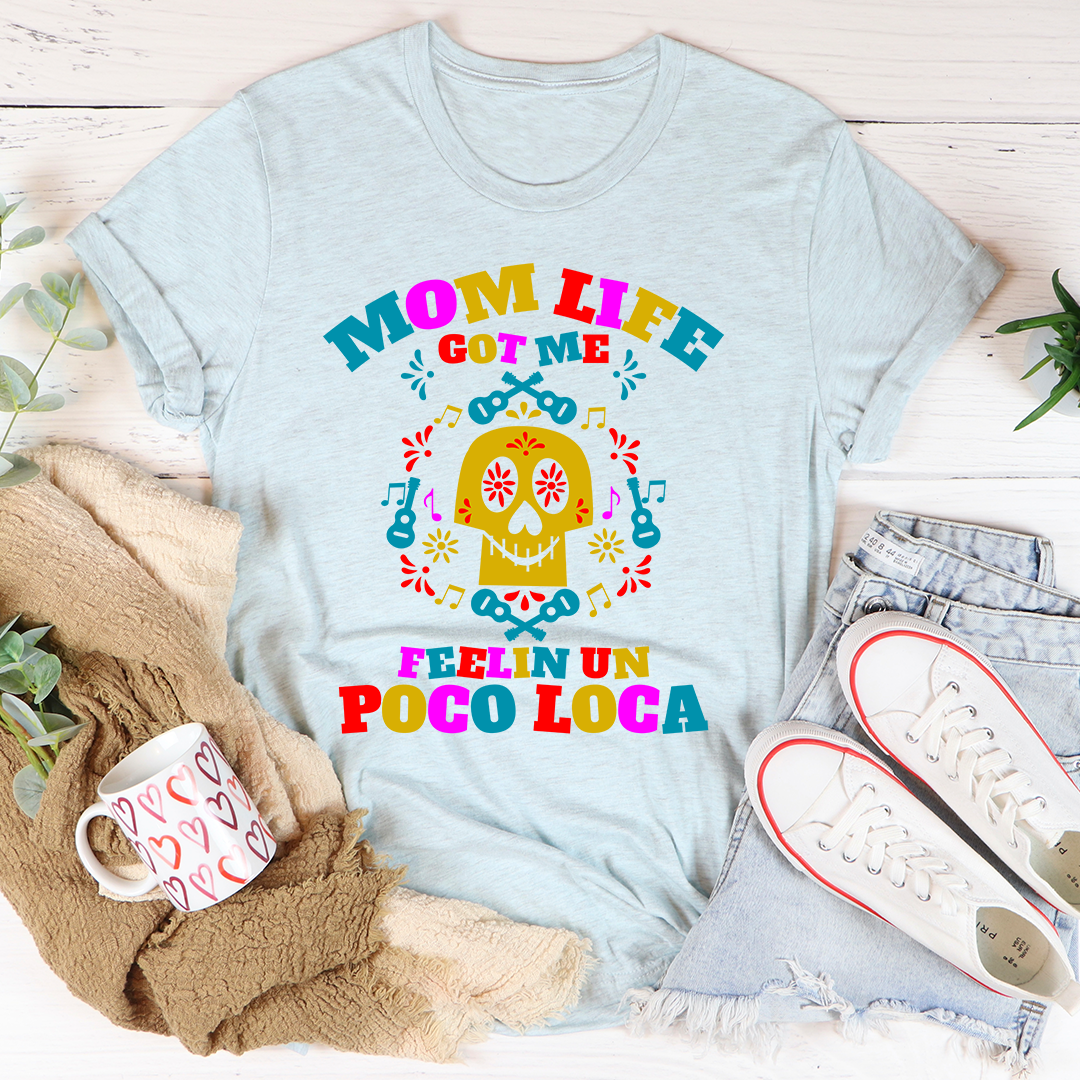 Mom Life Got Me Feeling T-Shirt