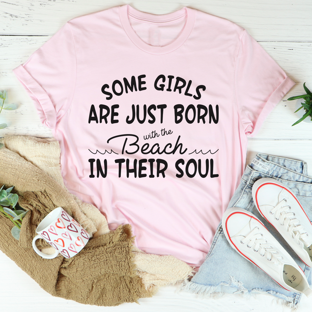 Some Girls Are Just Born With The Beach In Their Soul T-Shirt