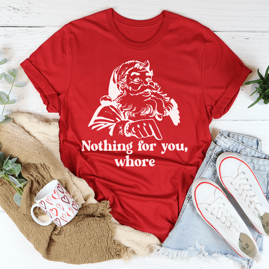 Nothing For You T-Shirt