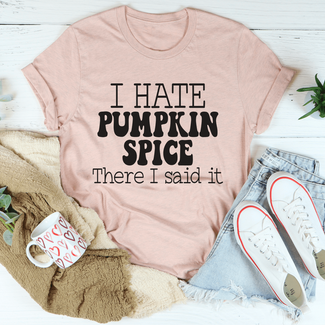 I Hate Pumpkin Spice T-Shirt