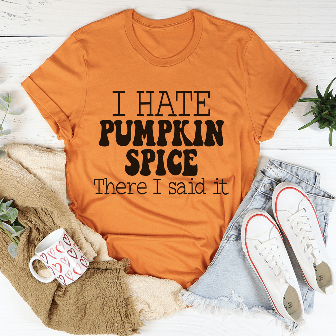 I Hate Pumpkin Spice T-Shirt