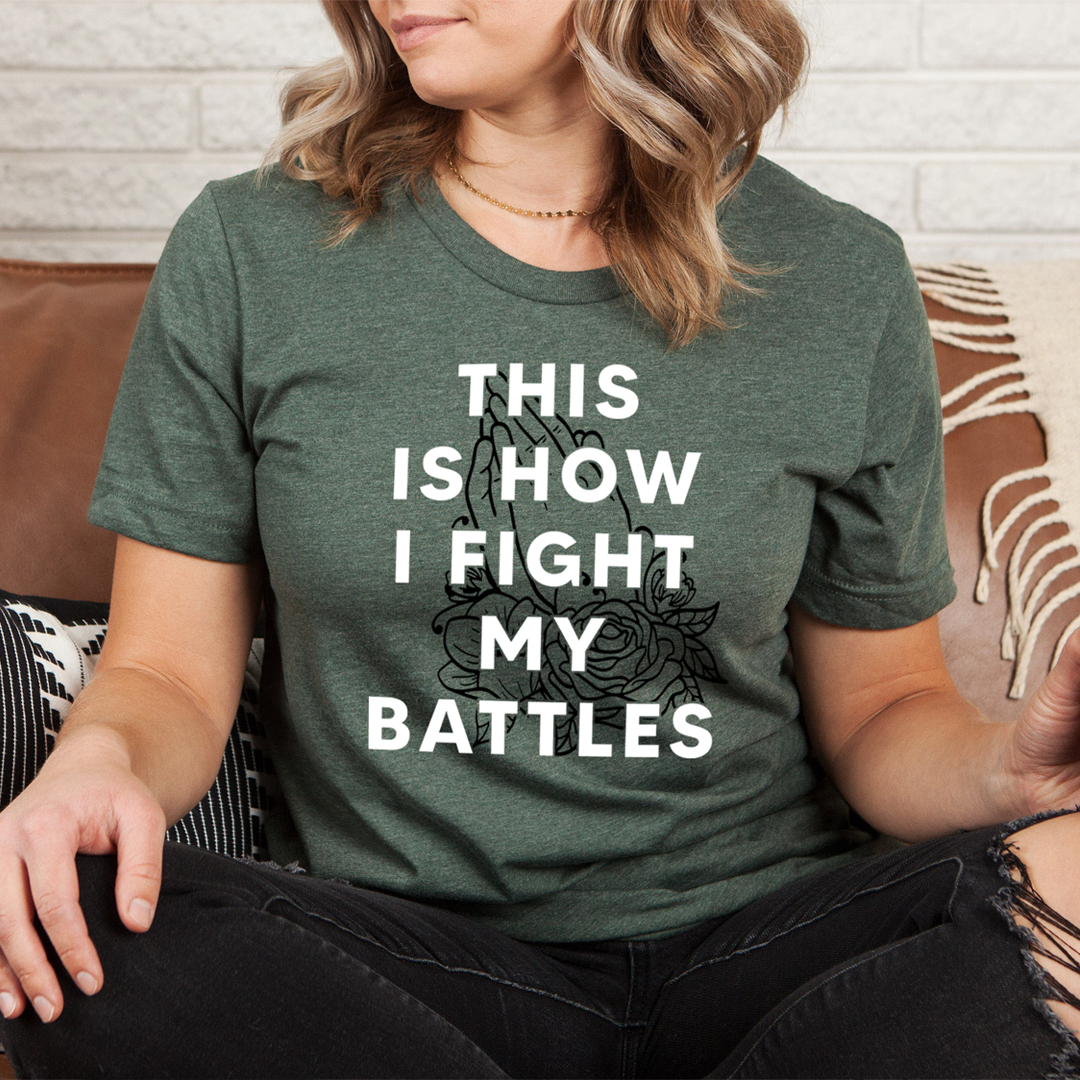 This Is How I Fight My Battles T-Shirt