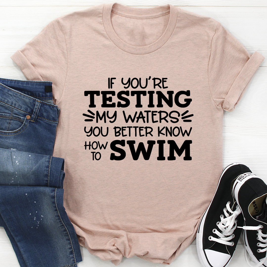 Testing My Waters T-Shirt