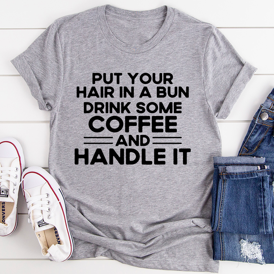 Put Your Hair In A Bun T-Shirt