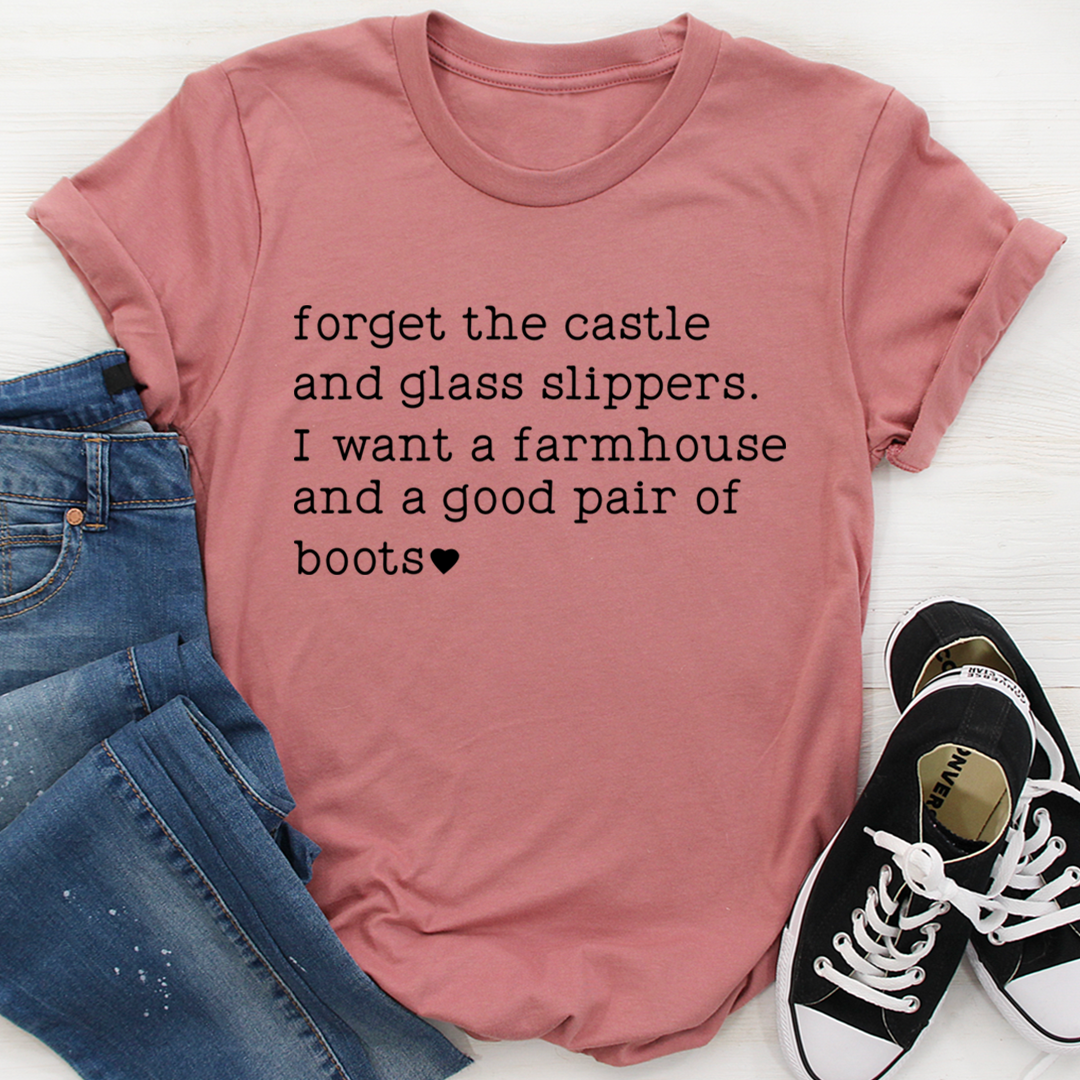 Forget The Castle And Glass Slippers T-Shirt