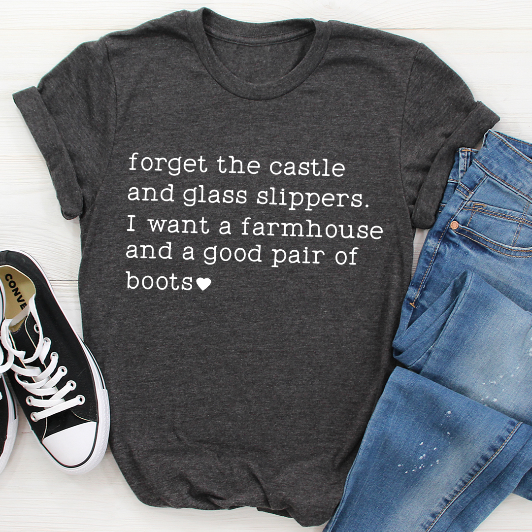 Forget The Castle And Glass Slippers T-Shirt