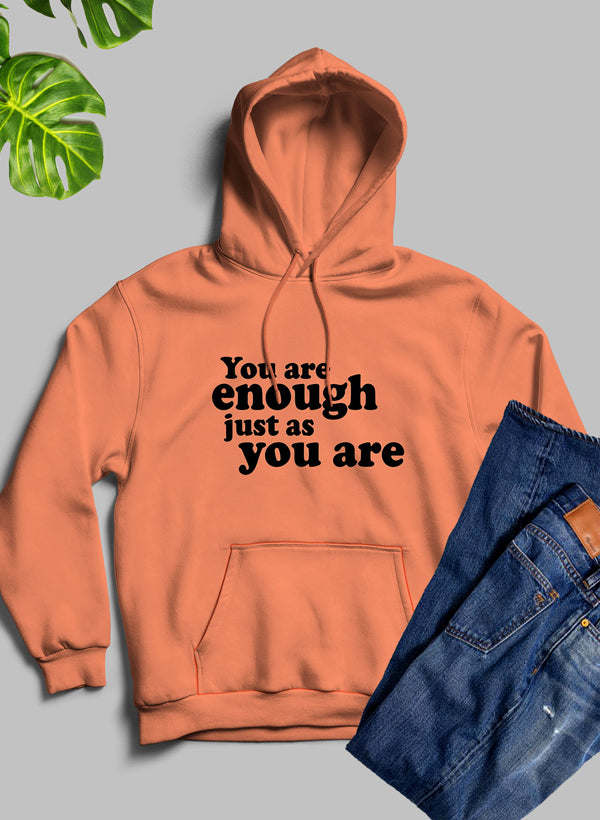 You Are Enough Just As You Are Hoodie