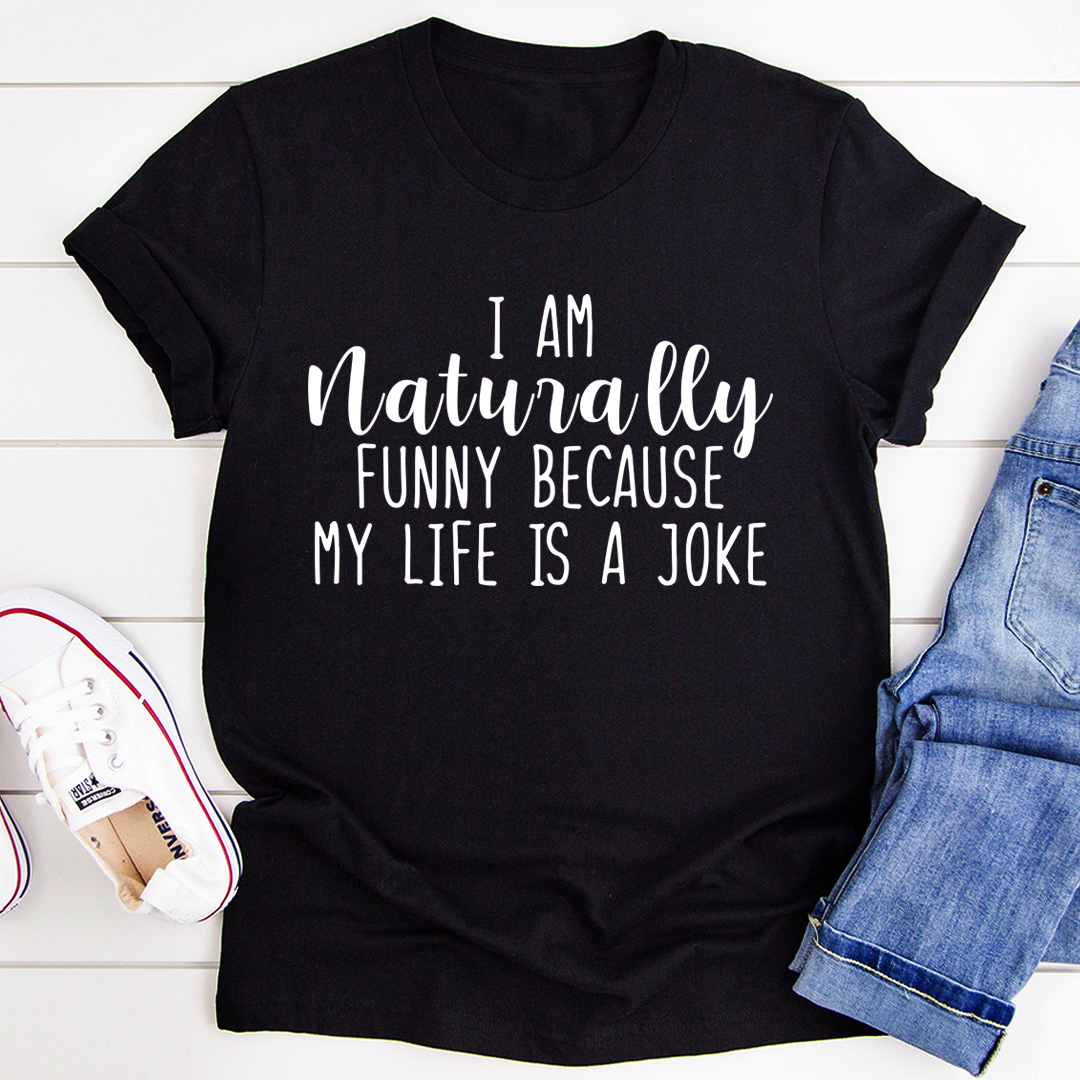 I'm Naturally Funny T-Shirt