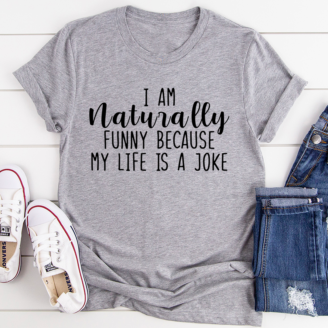 I'm Naturally Funny T-Shirt