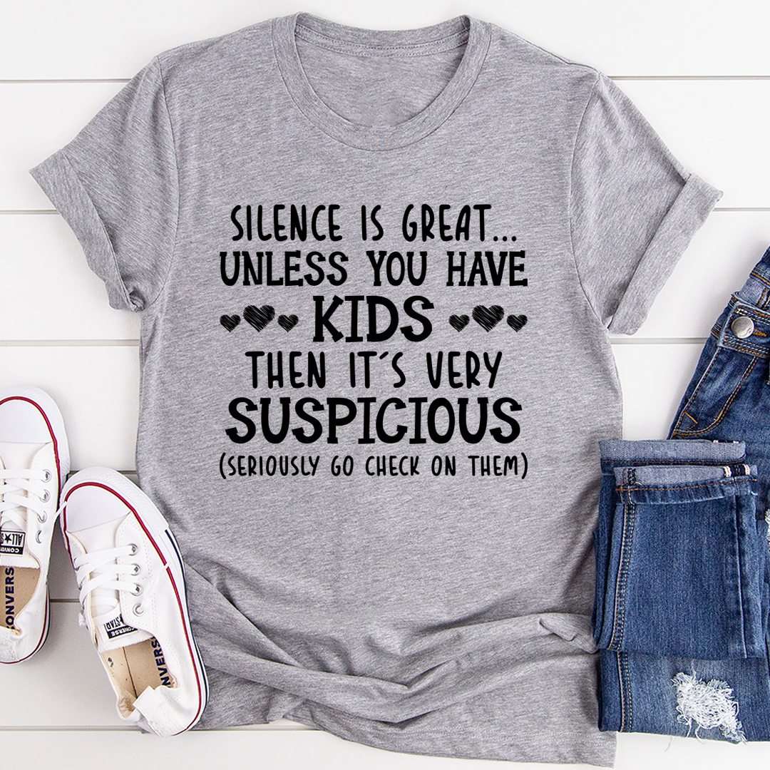 Silence Is Great Unless You Have Kids T-Shirt