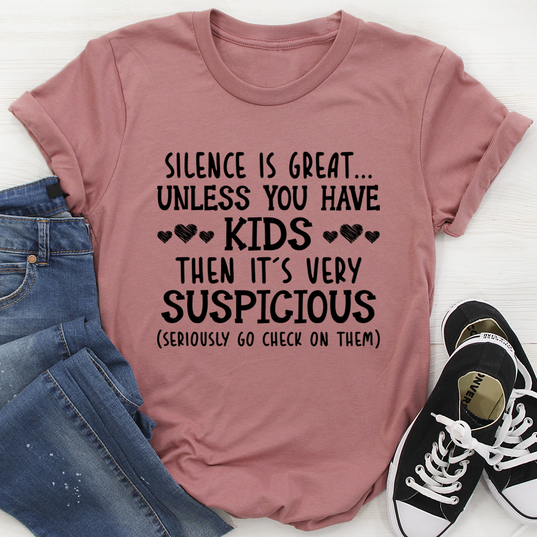 Silence Is Great Unless You Have Kids T-Shirt