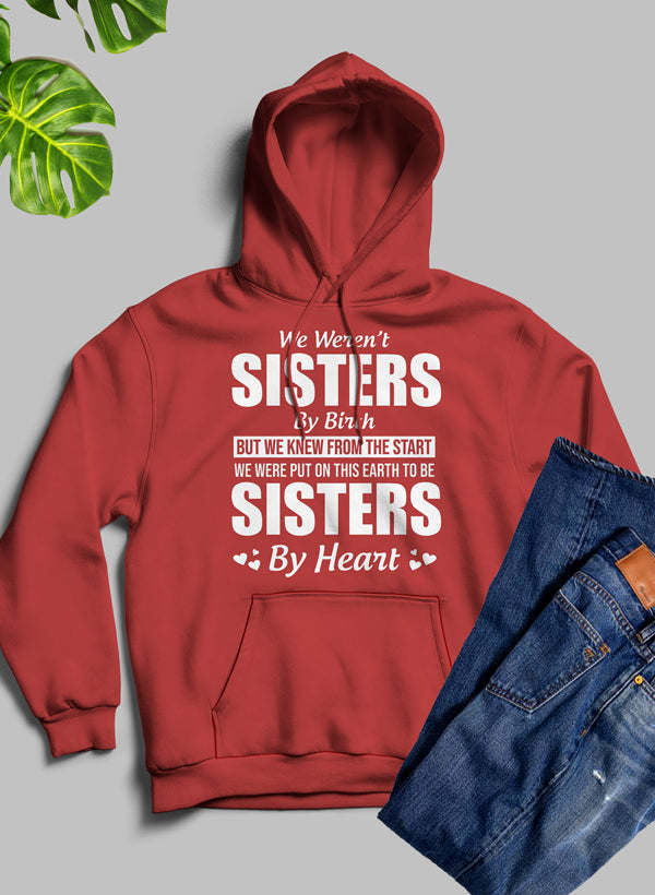 We Weren't Sisters By Birth Hoodie