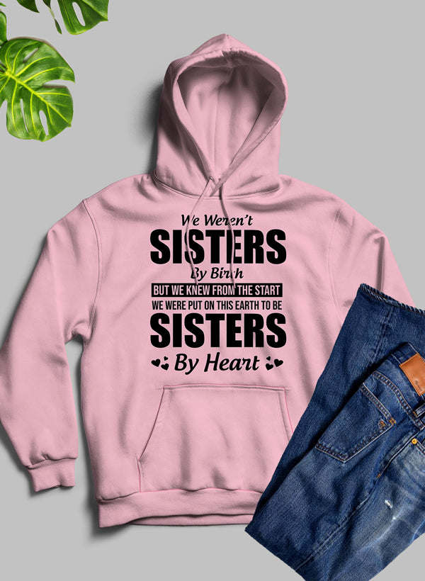 We Weren't Sisters By Birth Hoodie