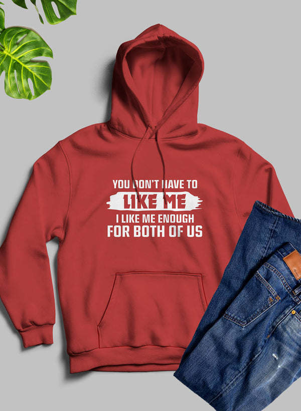 You Dont Like Me Hoodie