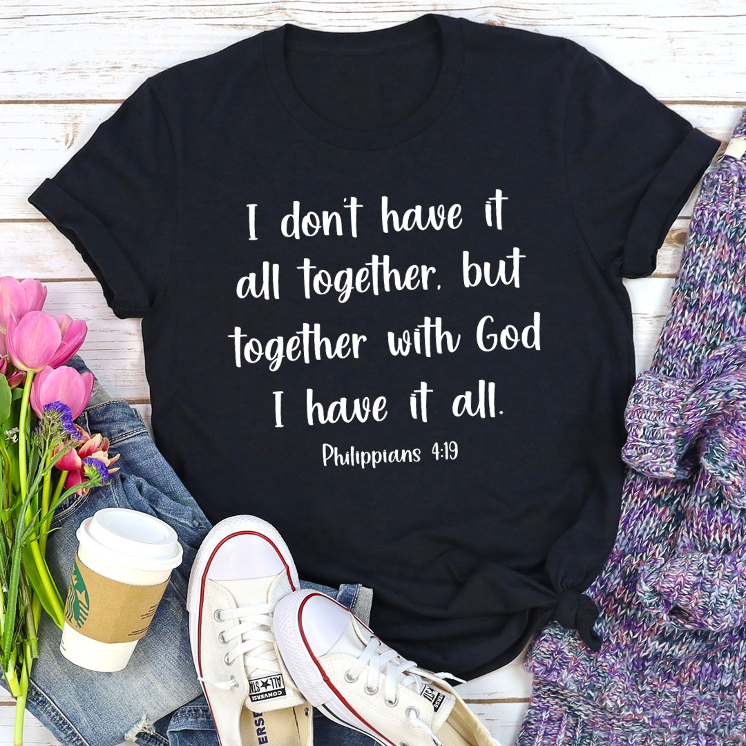 I Don't Have It All Together T-Shirt