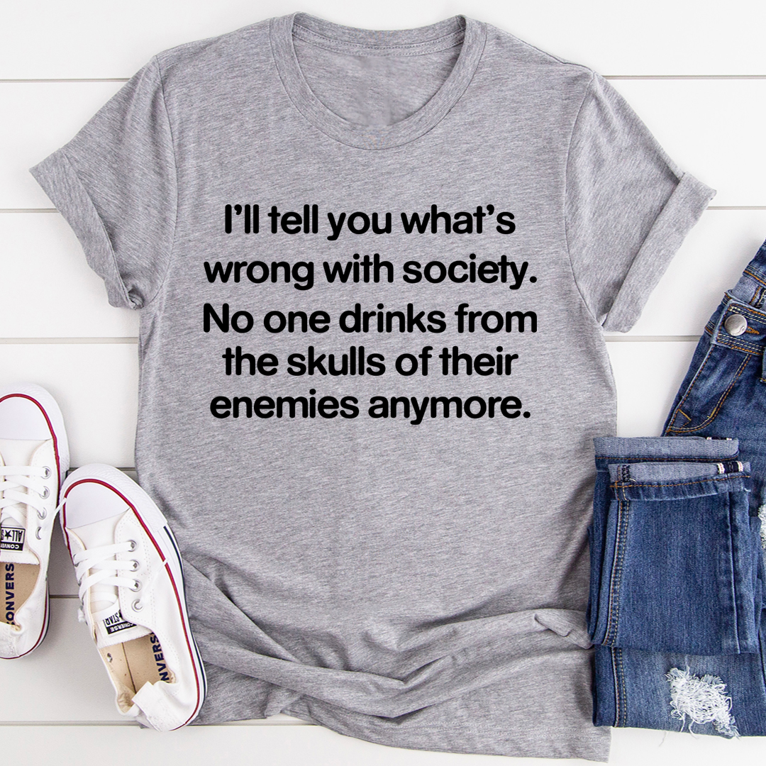 What Is Wrong With Society T-Shirt