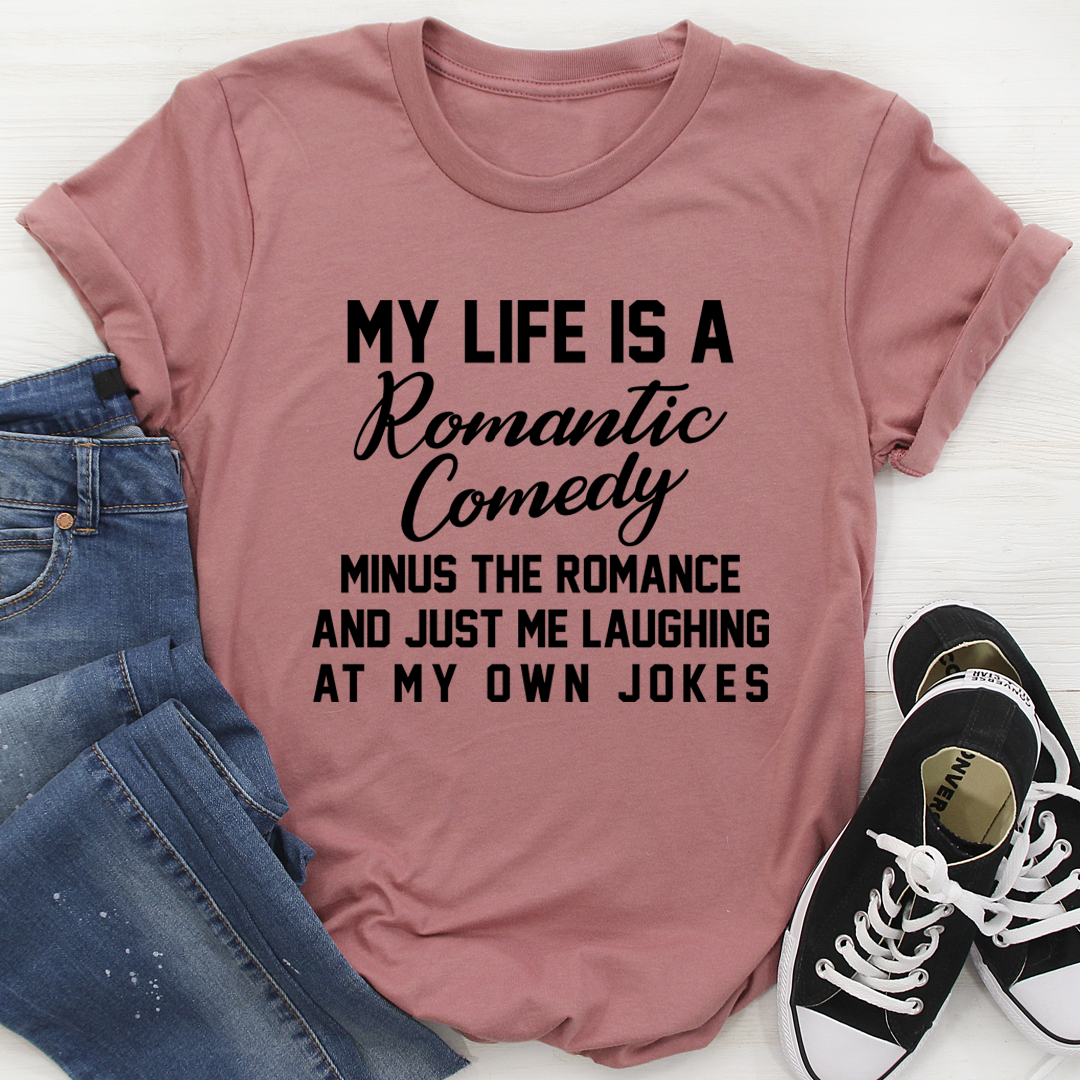 My Life Is A Romantic Comedy T-Shirt