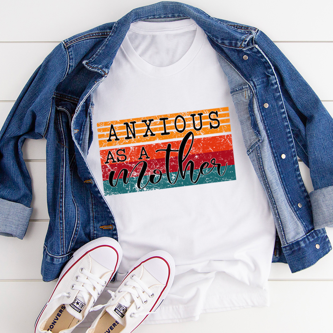 Anxious As A Mother T-Shirt