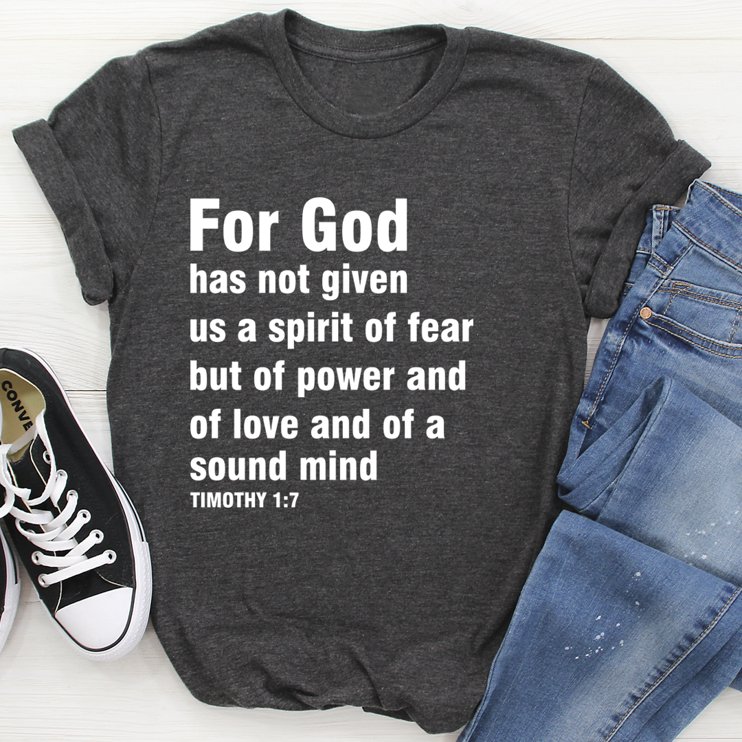 For God Has Not Given Us A Spirit Of Fear T-Shirt