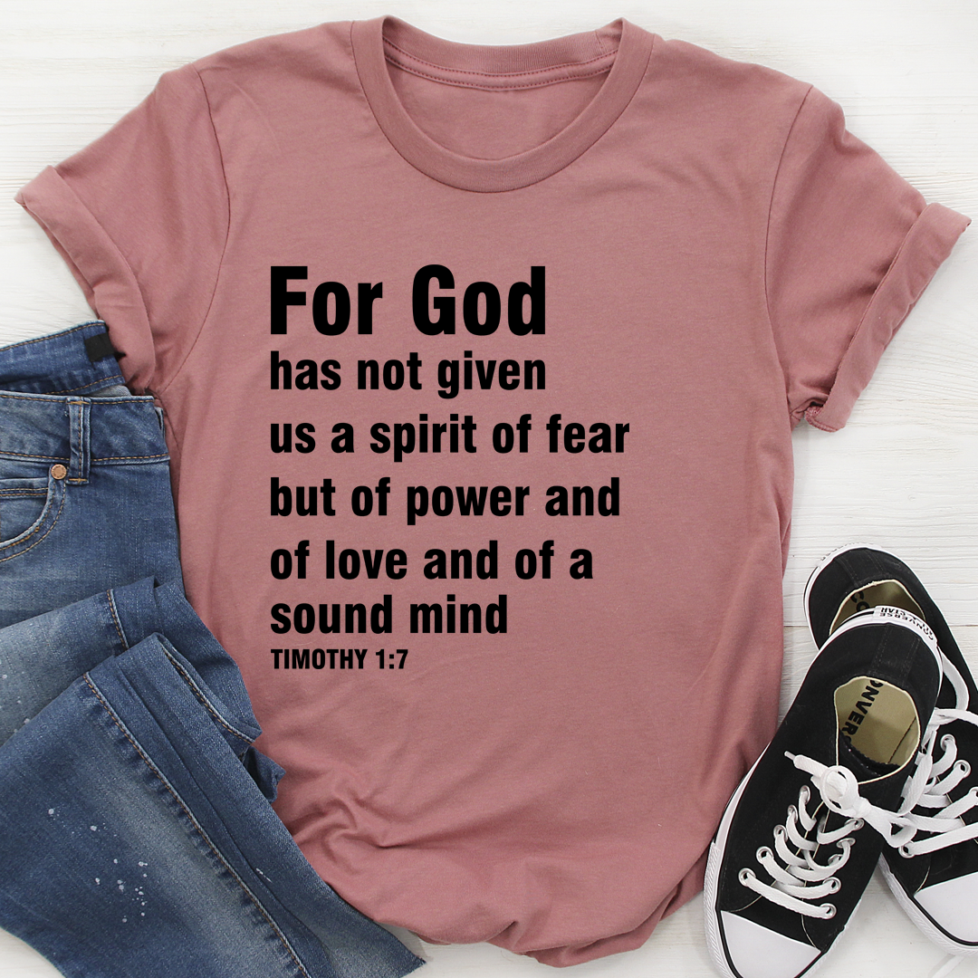 For God Has Not Given Us A Spirit Of Fear T-Shirt