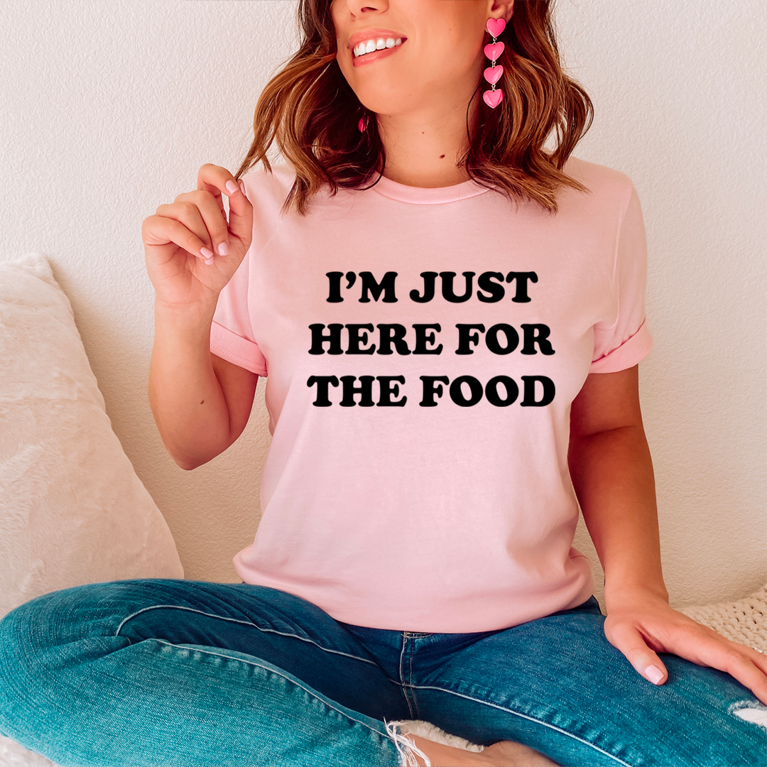 I'm Just Here For The Food T-Shirt