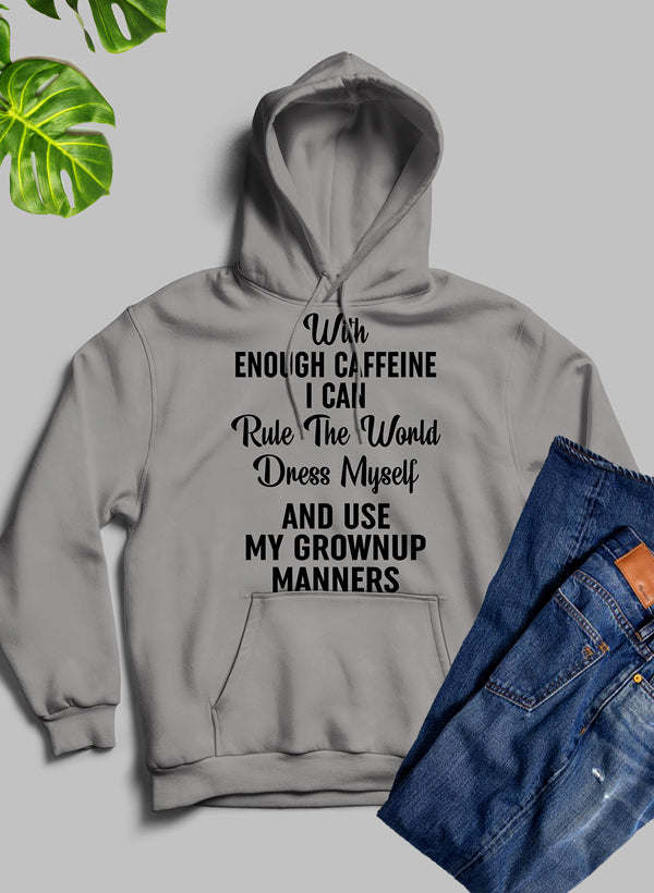 With Enough Caffeine I Can Rule The World Hoodie