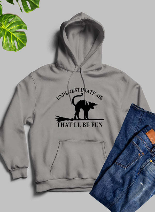 Underestimate Me Black Cat Hoodie