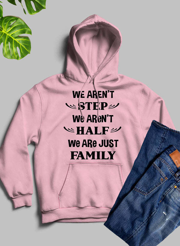 We Aren't Step We Aren't Half Hoodie