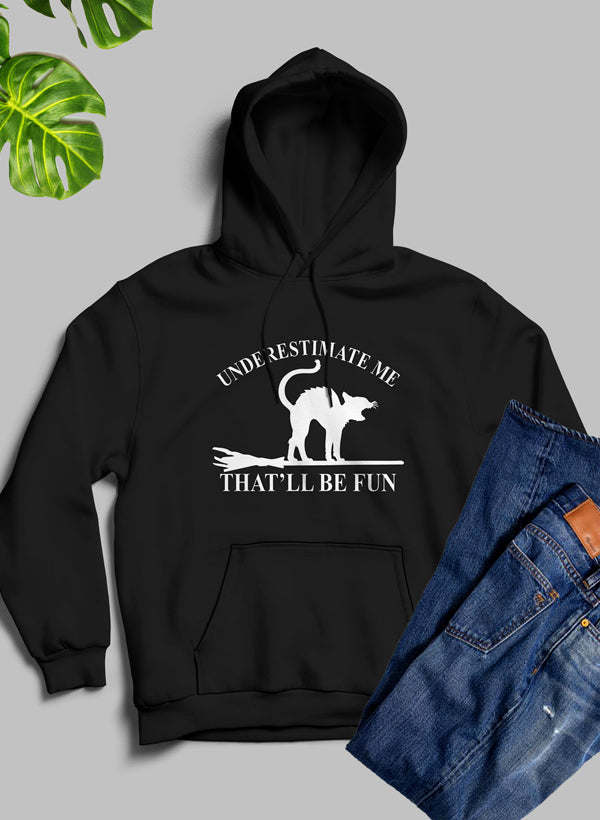 Underestimate Me Black Cat Hoodie