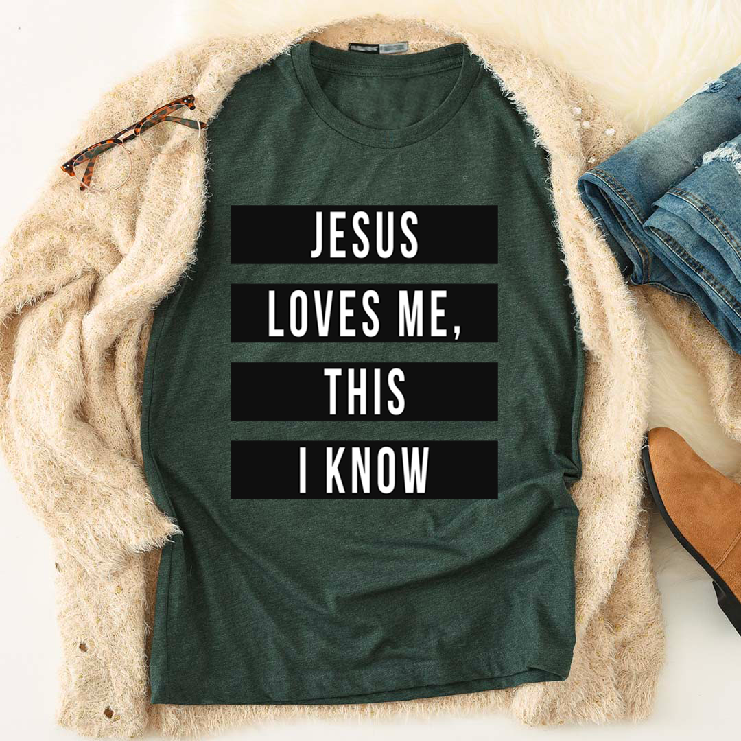 Jesus Loves Me This I Know T-Shirt