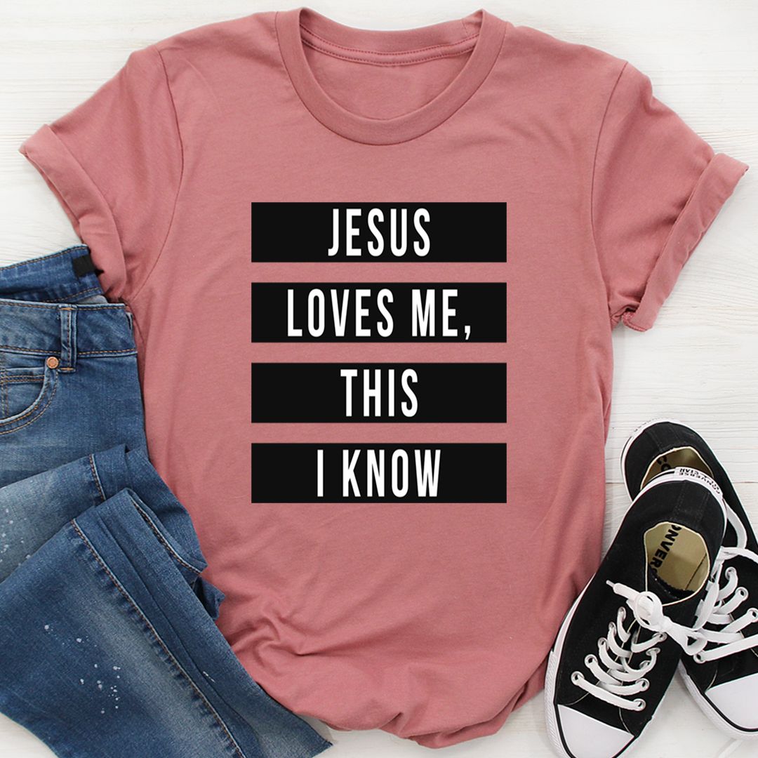 Jesus Loves Me This I Know T-Shirt