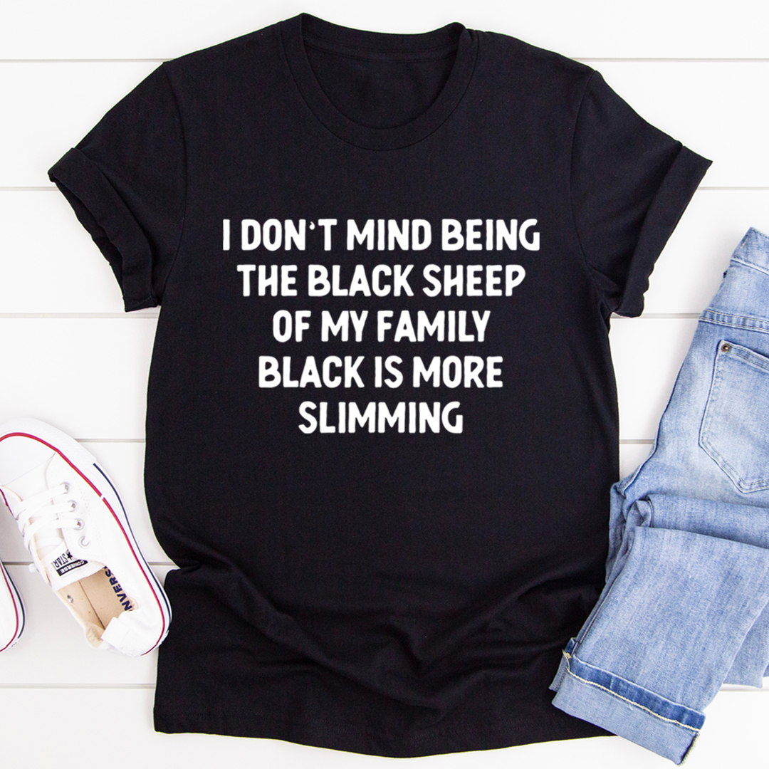 I Don't Mind Being The Black Sheep Of My Family T-Shirt