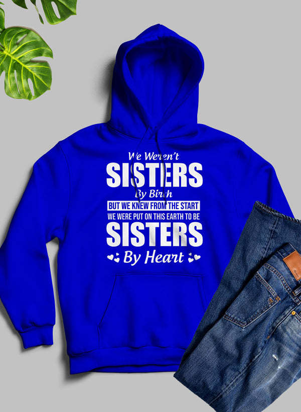 We Weren't Sisters By Birth Hoodie