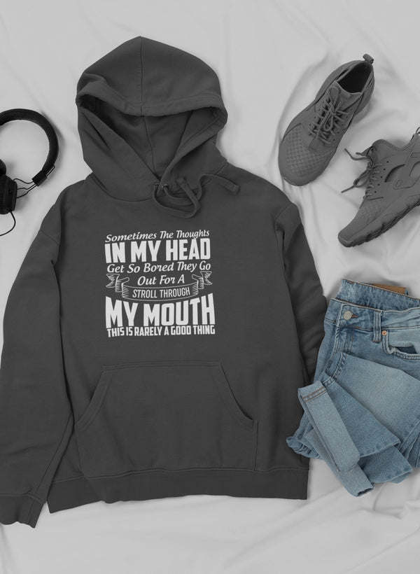 Sometimes The Thoughts In My Head Get So Bored They Go Out For A Stroll Hoodie