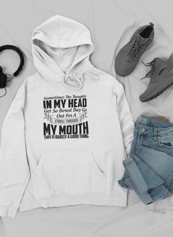 Sometimes The Thoughts In My Head Get So Bored They Go Out For A Stroll Hoodie