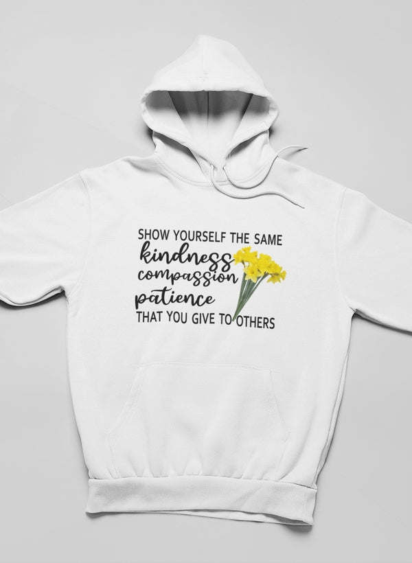 Show Yourself The Same Kindness That You Give To Others Hoodie