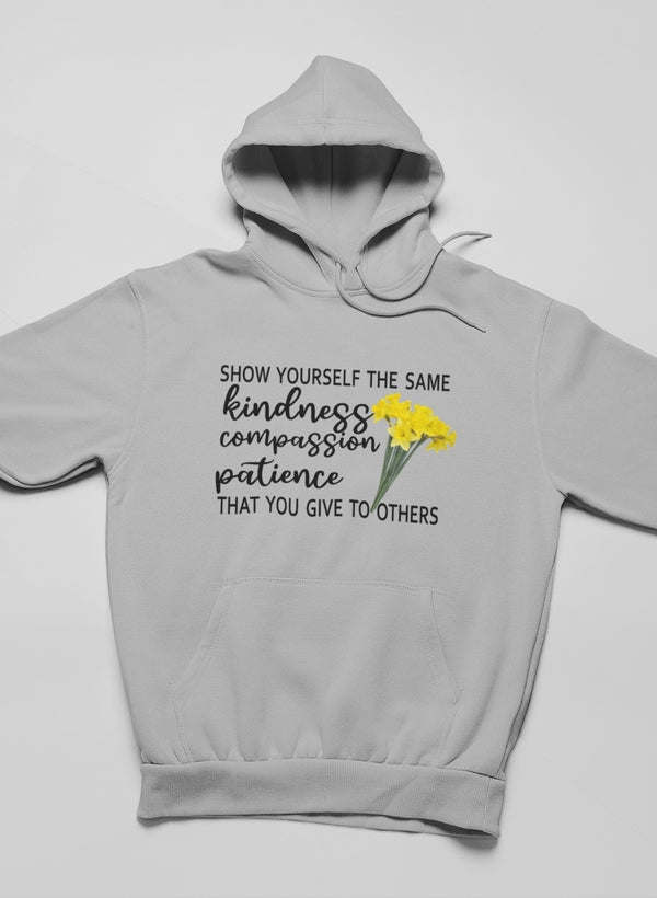 Show Yourself The Same Kindness That You Give To Others Hoodie