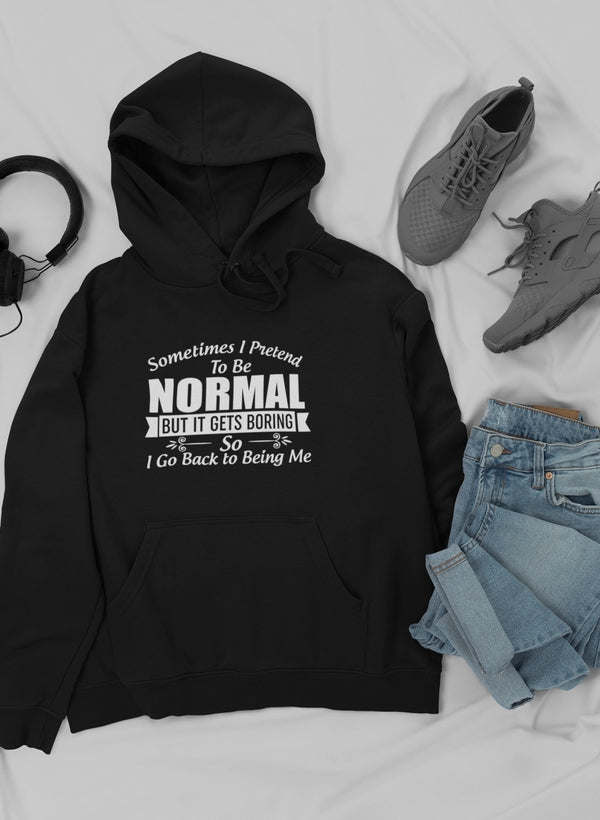 Sometimes I Pretend To Be Normal Hoodie