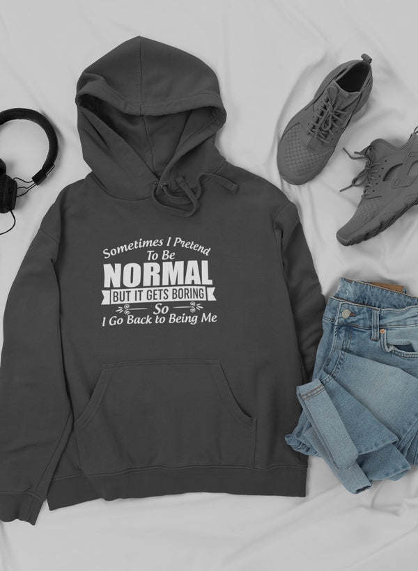 Sometimes I Pretend To Be Normal Hoodie