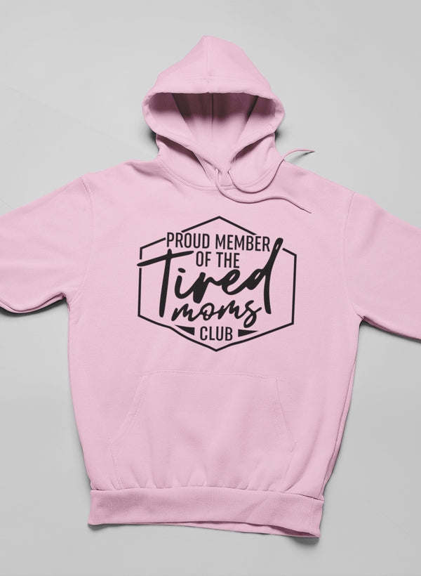 Proud Member Of The Tired Moms Club Hoodie