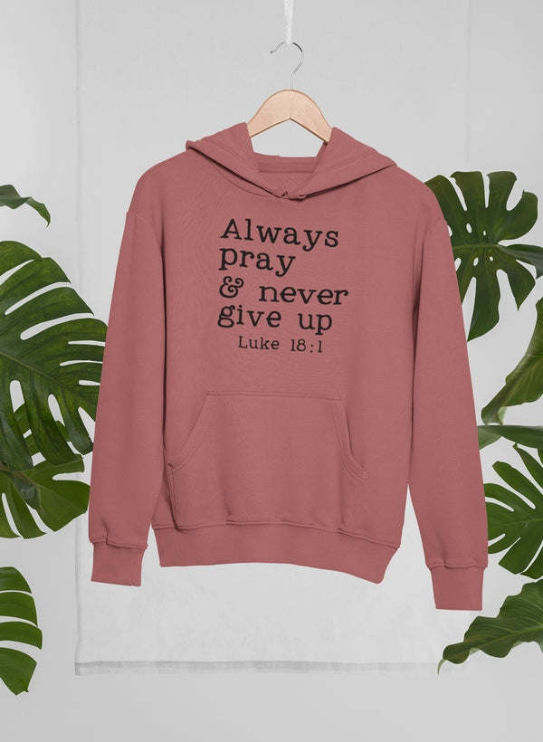 Always Pray & Never Give Up Hoodie