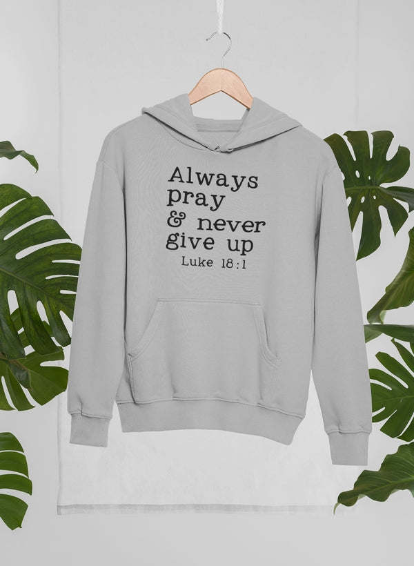 Always Pray & Never Give Up Hoodie